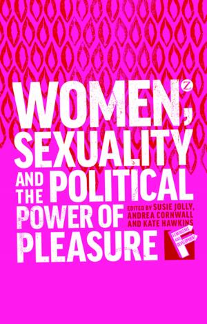Cover of the book Women, Sexuality and the Political Power of Pleasure by Celeste Hicks