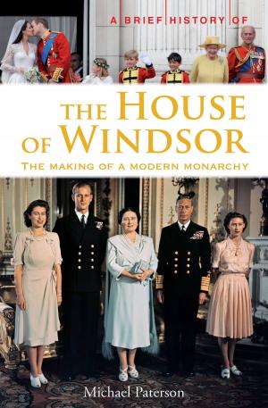 Cover of the book A Brief History of the House of Windsor by Tom Holland