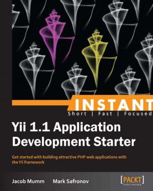 Cover of the book Instant Yii 1.1 Application Development Starter by Emilio Aristides de Fez Laso