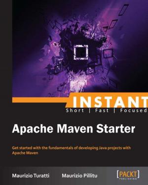 Cover of the book Instant Apache Maven Starter by Alex Samm, Damian Boodoo, Gerard Johansen, Lee Allen, Shiva V. N Parasram, Tedi Heriyanto, Shakeel Ali