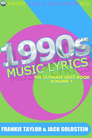 Cover of the book 1990s Music Lyrics: The Ultimate Quiz Book - Volume 1 by William Irwin Thompson