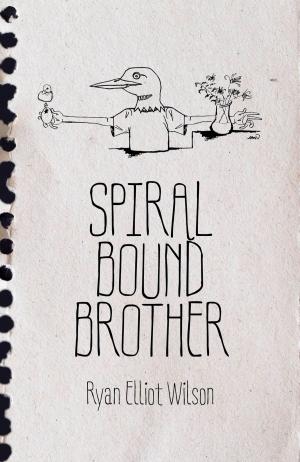 Cover of the book Spiral Bound Brother by Daniel Ingram-Brown
