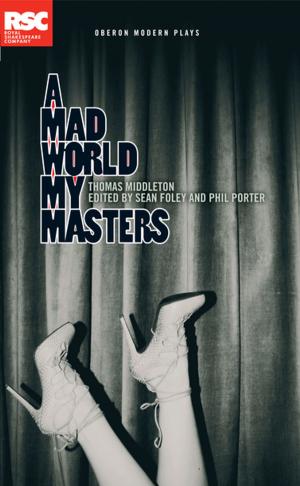 Cover of the book A Mad World My Masters by Melanie Spencer