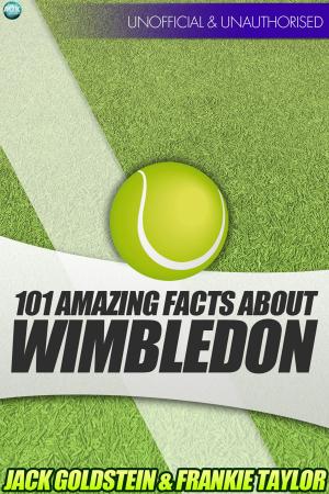 Cover of the book 101 Amazing Facts about Wimbledon by Pam Larkins