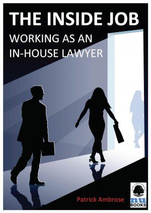 Cover of the book The Inside Job: Working as an In-house Lawyer by 