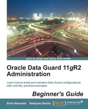 Cover of the book Oracle Data Guard 11gR2 Administration Beginner's Guide by Darren Schoen, Nitish Kumar