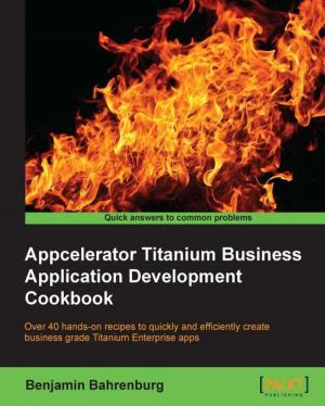 Cover of the book Appcelerator Titanium Business Application Development Cookbook by Eric Dekker