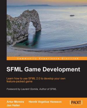 Cover of the book SFML Game Development by Chandermani Arora, Kevin Hennessy, Christoffer Noring, Doguhan Uluca