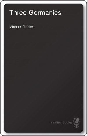Cover of the book Three Germanies by Mike O'Mahony