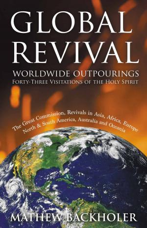 Book cover of Global Revival, Worldwide Outpourings, Forty-Three Visitations of the Holy Spirit
