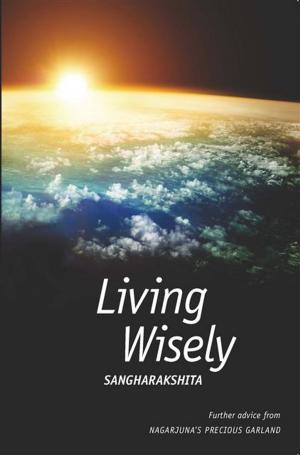 Cover of the book Living Wisely by Sangharakshita