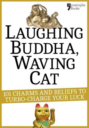 Cover of Laughing Buddha, Waving Cat: 101 Charms and Beliefs to Turbo-Charge Your Luck