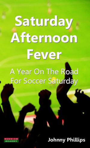 Book cover of Saturday Afternoon Fever A Year On The Road For Soccer Saturday