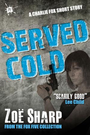 Cover of Served Cold: from the FOX FIVE Charlie Fox short story collection