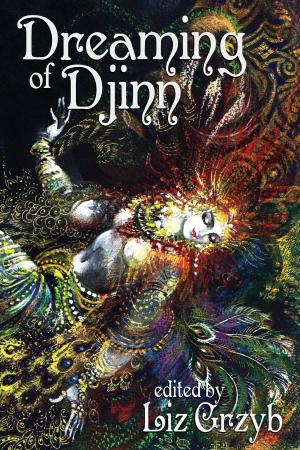 Cover of the book Dreaming of Djinn by Lisa L Hannett Angela Slatter