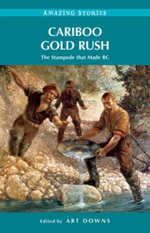 Cover of the book Cariboo Gold Rush by Judi Tyabji
