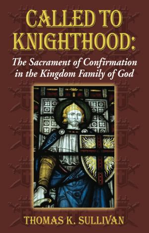 Cover of the book Called to Knighthood: The Sacrament of Confirmation In the Kingdom Family of God by Saint Bonaventure