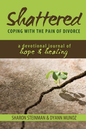 Cover of the book Shattered: Coping with the Pain of Divorce by Jennifer Wilson