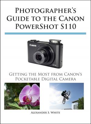 Cover of the book Photographer's Guide to the Canon PowerShot S110 by Alexander White