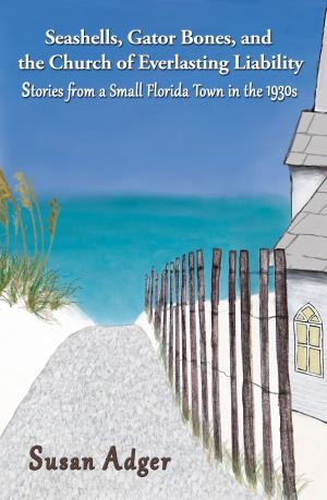 Cover of the book Seashells, Gator Bones, and the Church of Everlasting Liability by Brian Nicholson