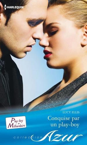 Cover of the book Conquise par un play-boy by Cathy Williams