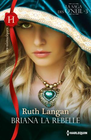 Cover of the book Briana la rebelle by Yvonne Lindsay, Sara Orwig
