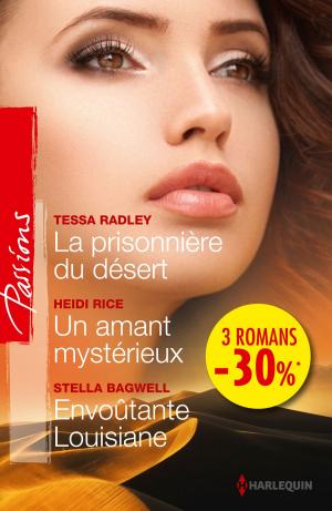 Cover of the book La prisonnière du désert - Un amant mystérieux - Envoûtante Louisiane by Tessa Radley