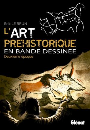 Cover of the book L'art préhistorique en BD - Tome 02 by Philippe Bercovici, Pat Perna