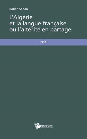Cover of the book L'Algérie et la langue française ou l'altérité en partage by Thierry Martin