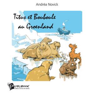 Cover of the book Titus et Bouboule au Groenland by Thierry Martin