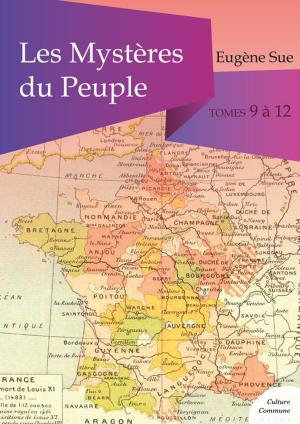 Cover of the book Les Mystères du Peuple, tomes 9 à 12 by Maurice Leblanc
