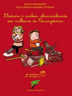 Cover of the book L'histoire ô combien abracadabrante des malheurs de Vercingétorix by Jeanne Taboni-Misérazzi