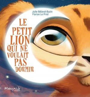Cover of the book Le petit lion qui ne voulait pas dormir by Emma Philip
