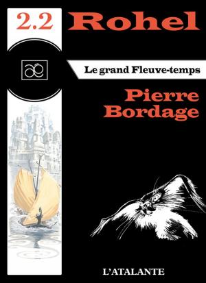 Cover of the book Le grand Fleuve-Temps - Rohel 2.2 by Pierre Bordage