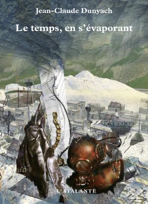 Cover of the book Le temps, en s'évaporant by Andreas Eschbach
