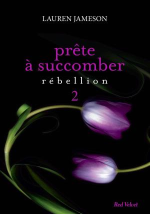 Book cover of Prête à succomber - Episode 2 : Rébellion