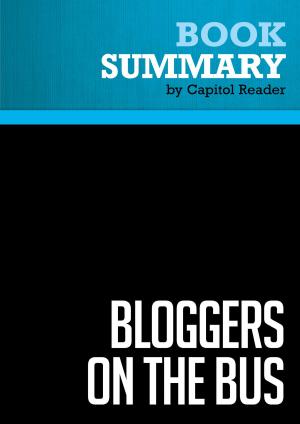 Cover of the book Summary of Bloggers on the Bus: How the Internet Changed Politics and the Press - Eric Boehlert by BusinessNews Publishing