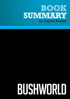 Cover of Summary: Bushworld - Maureen Dowd