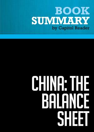Cover of the book Summary of China: The Balance Sheet - What the World Needs to Know Now about the Emerging Superpower. - The Center for Strategic and International Studies and the Institute for International Economics by Capitol Reader