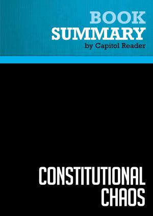 Cover of the book Summary of Constitutional Chaos: What Happens When the Government Breaks Its Own Laws - Judge Andrew P. Napolitano by Capitol Reader