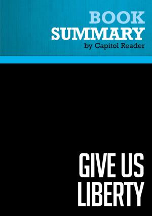 Cover of the book Summary of Give Us Liberty: A Tea Party Manifesto - Dick Armey and Matt Kibbe by BusinessNews Publishing