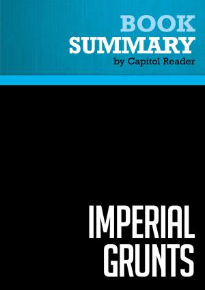 Cover of the book Summary of Imperial Grunts: The American Military on the Ground - Robert D. Kaplan by Capitol Reader