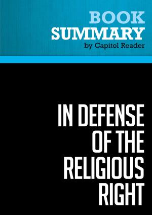 bigCover of the book Summary of In Defense of the Religious Right: Why Conservative Christians are the Lifeblood of the Republican Party and Why That Terrifies the Democrats - Patrick Hynes by 