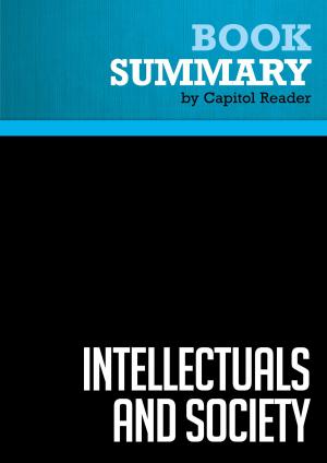 Cover of the book Summary of Intellectuals and Society - Thomas Sowell by Capitol Reader