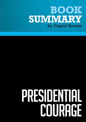 Book cover of Summary of Presidential Courage: Brave Leaders and How They Changed America, 1789-1989 - Michael Beschloss