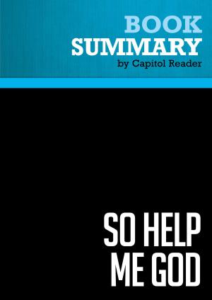 Cover of the book Summary of So Help Me God: The Ten Commandments, Judicial Tyranny, and the Battle for Religious Freedom - Roy Moore with John Perry by BusinessNews Publishing