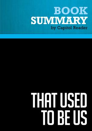 Cover of the book Summary of That Used to Be Us: How America Fell Behind in the World It Invented and How We Can Come Back - THOMAS L. FRIEDMAN & MICHAEL MANDELBAUM by BusinessNews Publishing