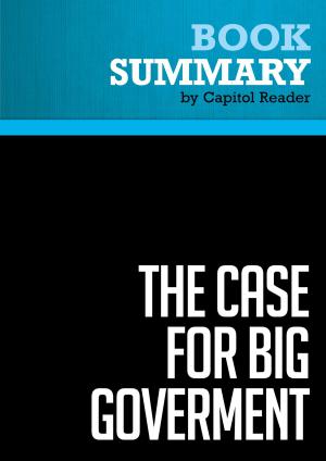 Cover of the book Summary of The Case for Big Goverment - Jeff Madrick by Capitol Reader