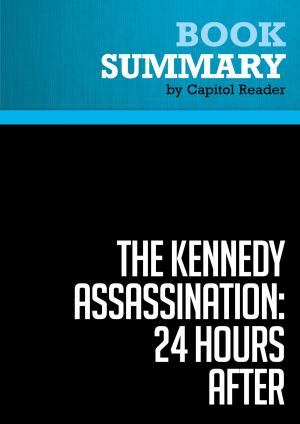 Cover of Summary of The Kennedy Assassination - 24 Hours After: Lyndon B. Johnson's Pivotal First Day as President - Steven M. Gillon Publisher: Basic Books