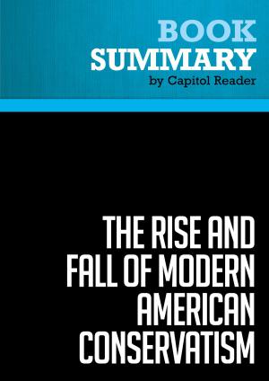 Cover of the book Summary of The Rise and Fall of Modern American Conservatism: A short History - David Farber by BusinessNews Publishing